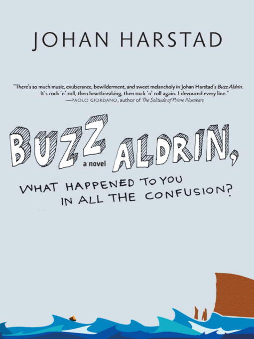 Title details for Buzz Aldrin, What Happened to You in All the Confusion? by Johan Harstad - Available